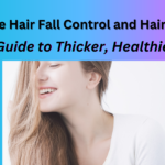 6 Effective Hair Fall Control and Hair Care Tips: Your Guide to Thicker, Healthier Hair